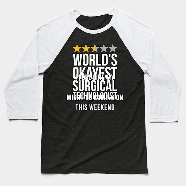 Okayest Surgical Technologist Scrub Baseball T-Shirt by tanambos